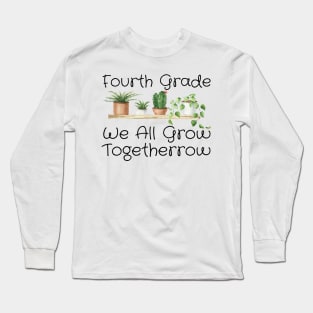 Fourth Grade We All Grow Together Long Sleeve T-Shirt